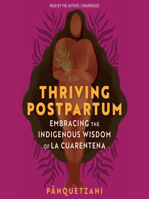 Title details for Thriving Postpartum by Pānquetzani - Wait list